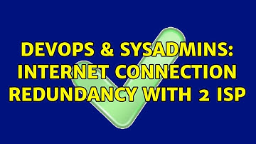 DevOps & SysAdmins: Internet connection redundancy with 2 ISP (2 Solutions!!)