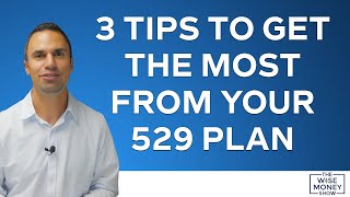 3 Tips to Get the Most From Your 529 Plan by Wise Money Show 413 views 6 days ago 9 minutes, 59 seconds