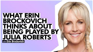 What Erin Brockovich Thinks About Being Played By Julia Roberts