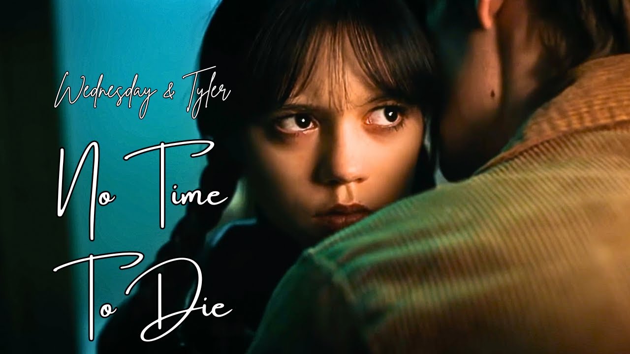 No Time To Die | Wednesday & Tyler | Netflix: WEDNESDAY | Wednesday Addams | Tyler Galpin |