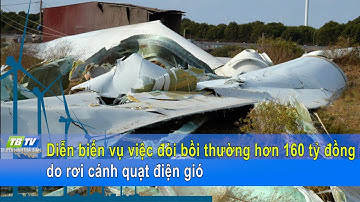 Xác định thiệt hại vụ đòi bồi thường hơn 160 tỷ đồng do rơi cánh quạt điện gió ở Bạc Liêu