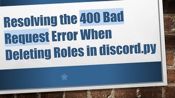 Resolving the 400 Bad Request Error When Deleting Roles in discord.py