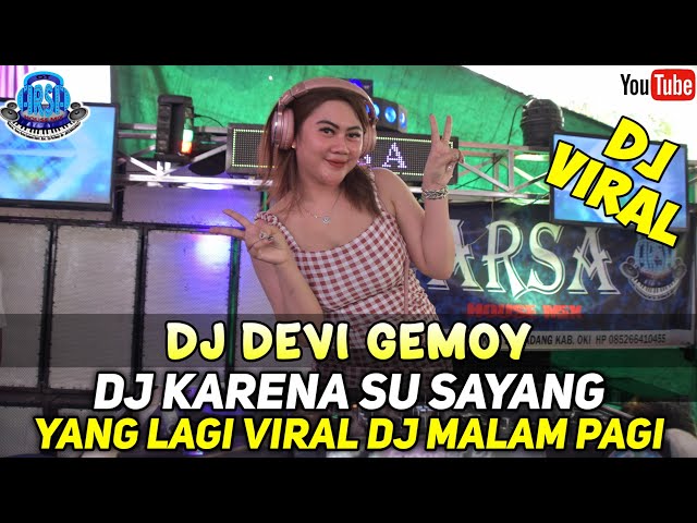 FDJ DEVI GEMOY OT ARSA NEW KARENA SU SAYANG || MALAM PAGI ARSA HOUSE MIX DJ VIRAL class=