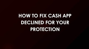 How To Fix Cash App Declined For Your Protection