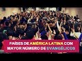 Los 10 Países de América Latina con Mayor Número de Evangélicos