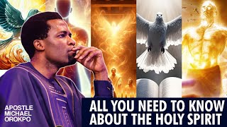 ALL YOU NEED TO KNOW ABOUT THE HOLY SPIRIT | APOSTLE MICHAEL OROKPO