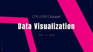 Data Visualization | CPU ERP Dataset - Part 4 11 Data Visualization Part 4 Data Preprocessing In Machine Learning