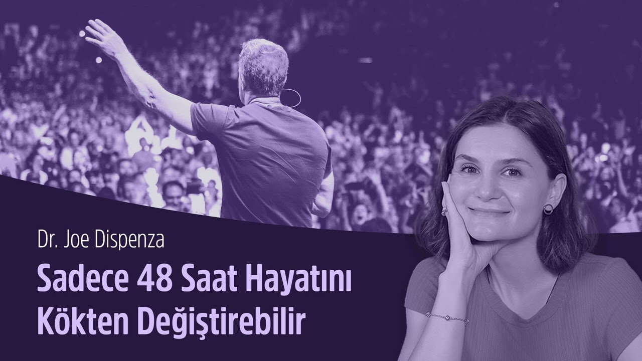 Sadece 48 Saatte Kökten Değiştirebilirsin - Dr. Joe Dispenza