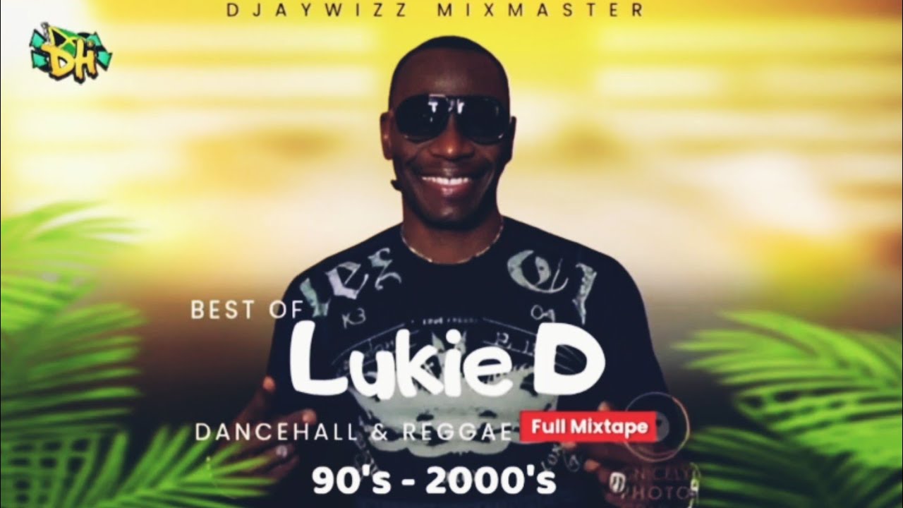 Best of Lukie D Mix (Dancehall & Reggae 90s - 2000s) Lukie D full