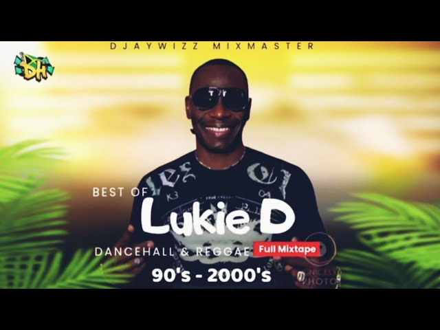 Best of Lukie D Mix (Dancehall & Reggae 90s - 2000s) Lukie D full