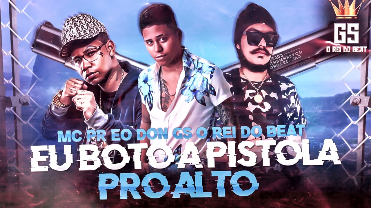 Eu Boto a Pistola pro Alto — Mc Pr