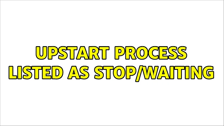 Ubuntu: Upstart process listed as stop/waiting