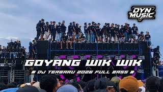DJ GOYANG WIK WIK TERBARU 2026 VIRAL TIKTOK FULL BAS HOREG