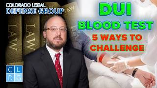 DUI Blood Tests in Colorado - Top 5 Ways to Challenge Them and Beat Your DUI Charges