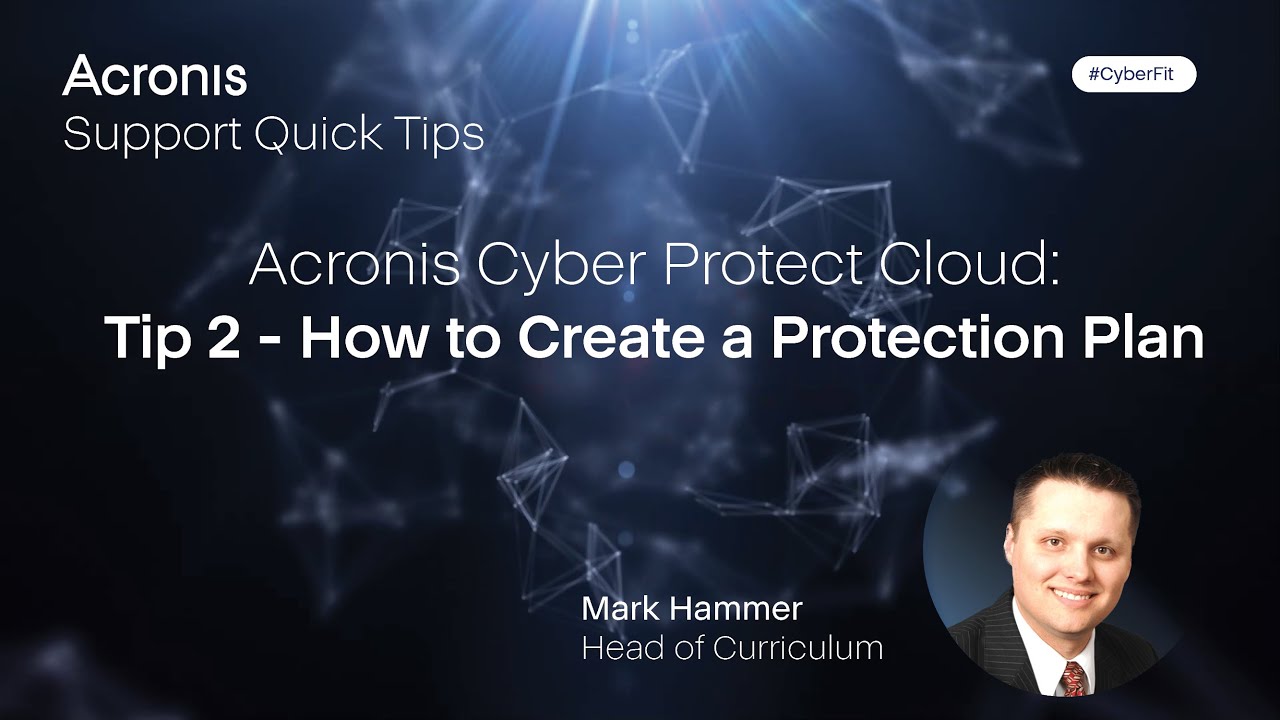 Acronis Cyber Protect Cloud: Tip 2 - How to Create a Protection Plan ...