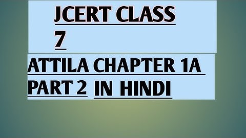 JCERT / CLASS 7 /ATTILA  / PART 2 IN HINDI