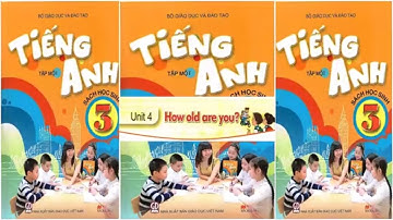Tiếng Anh lớp 3 Unit 4 How old are you?