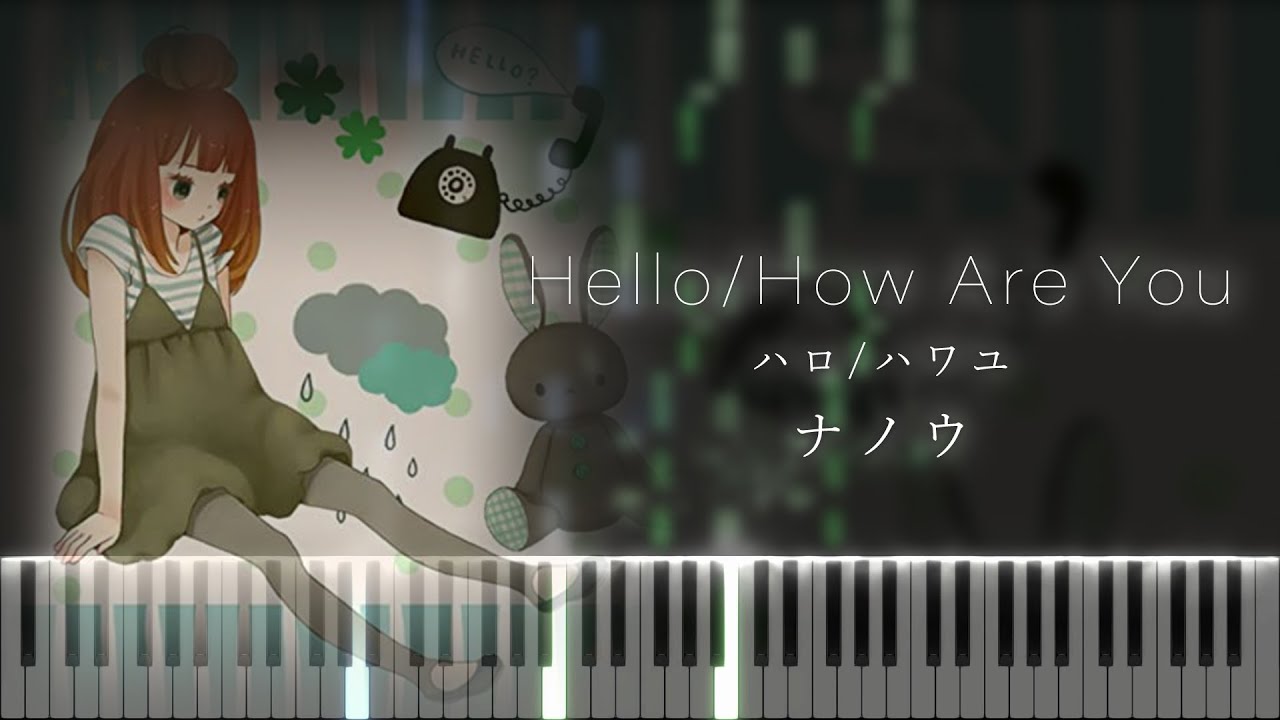 【楽譜あり】Hello/How Are You [ハロ/ハワユ] - ナノウ
