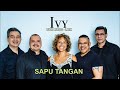 SAPU TANGAN - IVY   (Lyrics - Lirik)