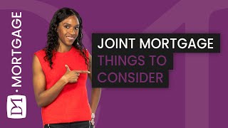 Joint Mortgages: Things to Consider When Buying a Home with Someone Else