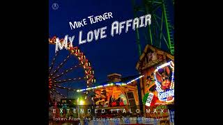 Mike Turner -  My Love Affair (Extended Vocal Galaxy Mix).  2024