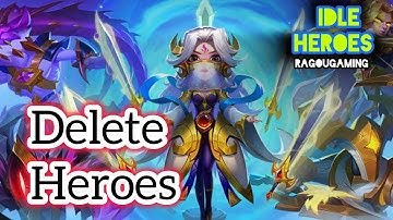 How to Delete Heroes in Idle Heroes