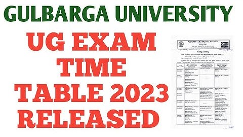 UG EXAM TIME TABLE 2023/GULBARGA UNIVERSITY.