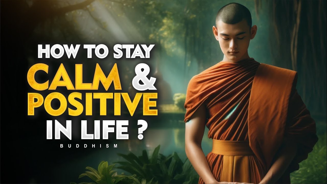 How To Stay Calm & Positive In Life | Buddhism - YouTube