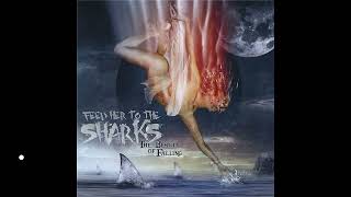 Feed Her to the Sharks- The Beauty of Falling (Full Album) 2011