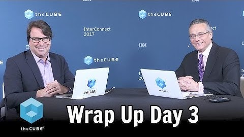 Wrap Up Day 3 | IBM Interconnect 2017