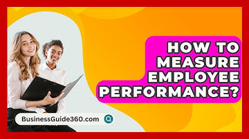 How To Measure Employee Performance? - BusinessGuide360.com
