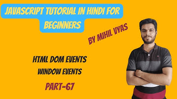 Javascript Tutorial In Hindi For Beginners Part #67 | Javascript HTML DOM | Window Events
