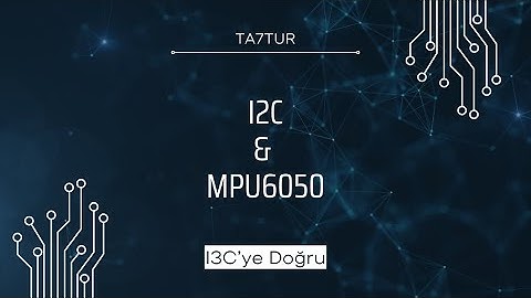 I2C Haberleşme: ESP32 ile MPU6050 ve Oled Ekran Kullanımı