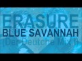 ERASURE - Blue Savannah (Der Deutche Mix I) HD