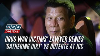 Drug war victims' lawyer denies 'gathering dirt' vs Duterte at ICC