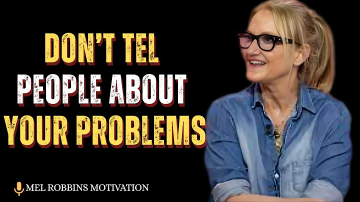 Stop Telling People Your Problems No One Really Cares || SPEECH BY MEL ROBBINS ||