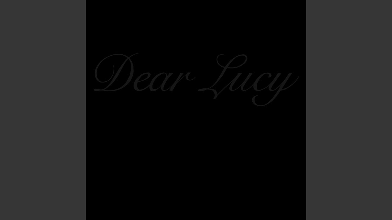 Watch Dear Lucy on YouTube Watch Dear Lucy on YouTube
