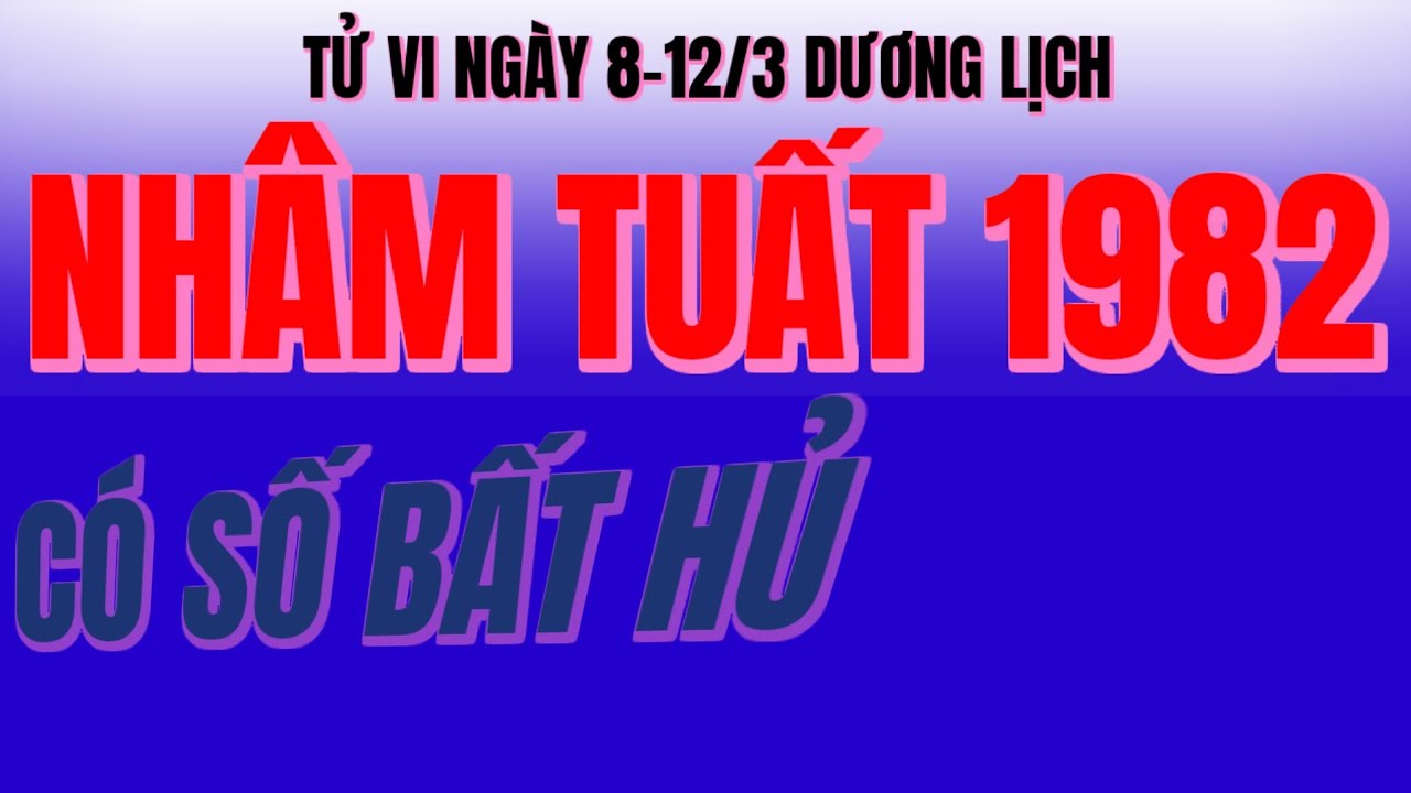 Khả Năng Lớn Tử Vi Nhâm Tuất 1982 Xây Đập Hứng Trọn Đại Hải Thủy, Két Sắt Nổ Tung Đêm 8-12/3 Dương!!