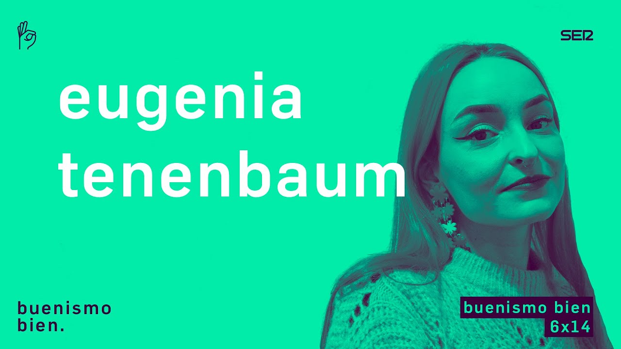 Buenismo Bien 06x14 Eugenia Tenenbaum, la historia que necesitamos YouTube Buenismo Bien 06x14 Eugenia Tenenbaum, la historia que necesitamos YouTube