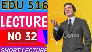EDU 516 Lecture 32 | EDU 516 Short Lectures | EDU 516 Most Important Lectures | Falcon Academy