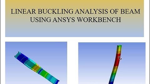 LINEAR BUCKLING ANALYSIS OF THE BEAM USING ANSYS WORKBENCH