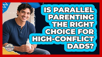 Is Parallel Parenting The Right Choice For High-conflict Dads? - Fatherhood Journey Network