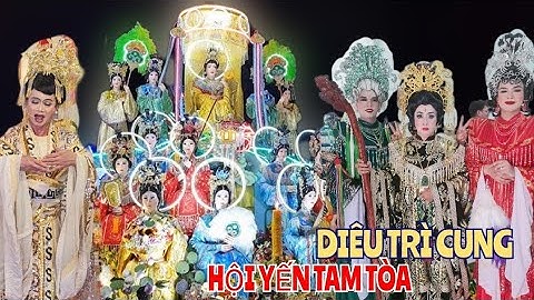 HỘI YẾN DIÊU TRÌ CUNG _ Hội YẾN TAM TÒA  _ GIỖ TỔ NGHỀ SÂN KHẤU