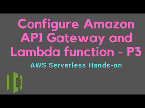 AWS Serverless hands on P03 - Configure Amazon API Gateway and Lambda function Hello World