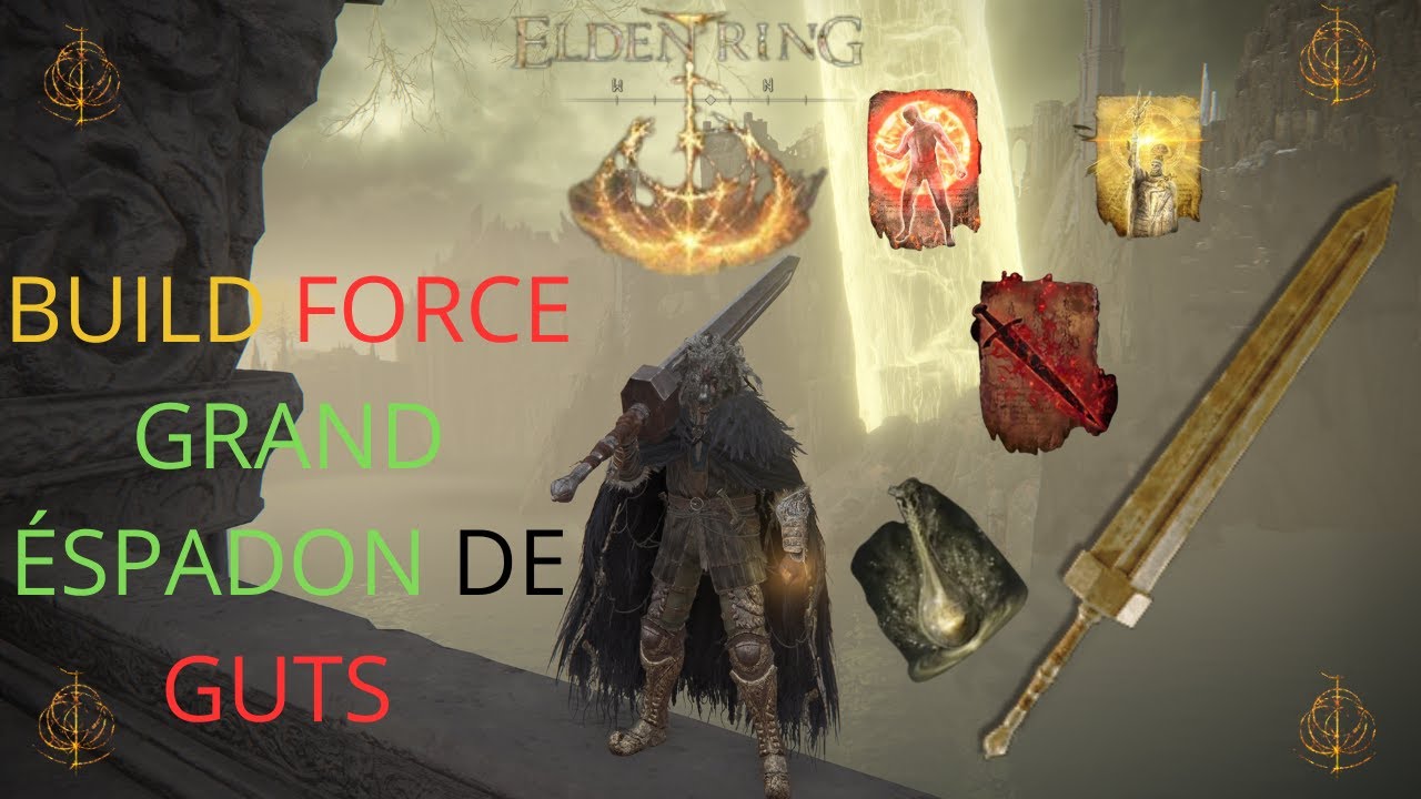 Build FORCE Grand éspadon de Guts Elden ring. YouTube