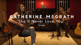 Catherine McGrath - She'll Never Love You (Live From Firepit Studios)