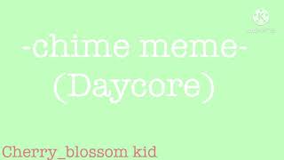 Chime meme Daycore