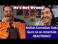 Americans React Brit Explains Guns to Americans REACTION