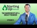 The Ingredients of a Great Founder | #5 Starting Up Podcast