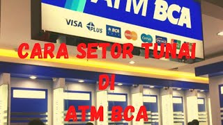 Tutorial Cara setor tunai di ATM BCA 24 jam selama 7hari open